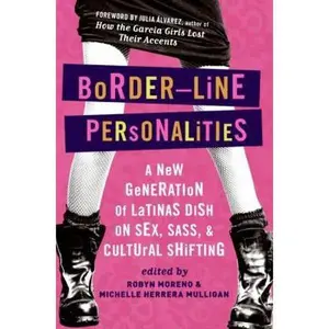 USED-Border-Line Personalities: A New Generation of Latinas Dish on Sex, Sass, and Cultural Shifting by Mulligan, Michelle Herrera (Paperback)