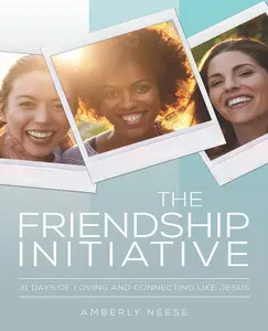 USED-The Friendship Initiative: 31 Days of Loving and Connecting Like Jesus by Neese, Amberly (Paperback)