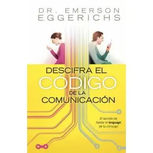 USED-Descifra El Código de la Comunicación: El Secreto de Hablar El Lenguage de Tu Cónyuge = Cracking the Communication Code by Eggerichs, Emerson (Paperback)