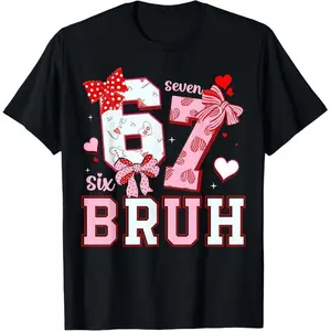 Bruh 67 Six Seven 6 7 Meme Valentines Funny Women Girl Kids T-Shirt