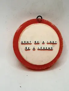 Don't be a lady- Freshie