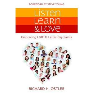 USED-Listen, Learn, and Love: Embracing LGBTQ Latter-Day Saints: Embracing LGBTQ Latter-Day Saints by Ostler, Richard (Paperback)