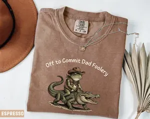 Off to Commit Dad Foolery Shirt, Funny Frog Dad Tee, Cowboy Alligator Shirt, Comfort Colors Funny Dad Shirt, Fathers Day Gift for Dad