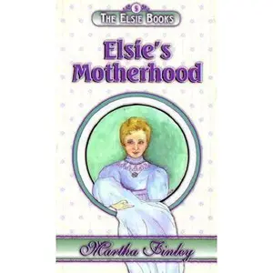 USED Book - Elsie's Motherhood (The Elsie Books, Volume 5) by Martha Finley (Unknown) - english