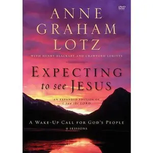 USED-Expecting to See Jesus Video Study: A Wake-Up Call for God’s People by Lotz, Anne Graham (Unknown)