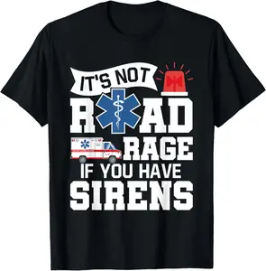 It's Not Road Rage If You Have Sirens - EMT EMS Paramedic T-Shirt，Casual Women's Short Sleeve ,trendy casual tops,vintage graphic ,Gift,Unisex ,100 cottont shirt Birthday Clothes Summer Womenswear Coat Light Streetwear Crewneck Tshirt Soft