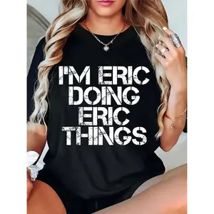 Unisex Black Distressed "I'M ERIC DOING ERIC THINGS" T - Shirt, Funny Casual Daily Wear for Eric, Friends & Family, Ideal for Parties, Outings & Everyday Use