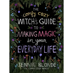 The Comfy Cozy Witch’s Guide to Making Magic in Your Everyday Life by Jennie Blonde [Hardback Book]