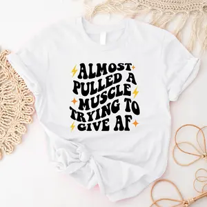 Almost Pulled a Muscle Trying to Give AF T-shirt, Funny Mom Workout Shirt, Women Gym Tee, Sarcastic Lifting Mom T-shirt, Gym Lover Cute Gift, Humor Women T-shirt
