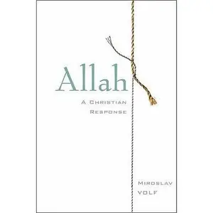 USED-Allah: A Christian Response by Miroslav Volf (Hardcover)