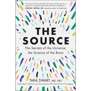 The Source: The Secrets of the Universe, the Science of the Brain by Dr. Tara Swart, MD, PhD [Paperback Book]