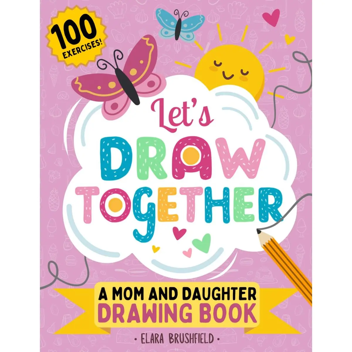 Let’s Draw Together, A Mom and Daughter Drawing Book with 100 Drawing Exercises: Doodle Draw with Mom and Me, Mothers Day Gift from Daughters Paperback – June 10, 2024
