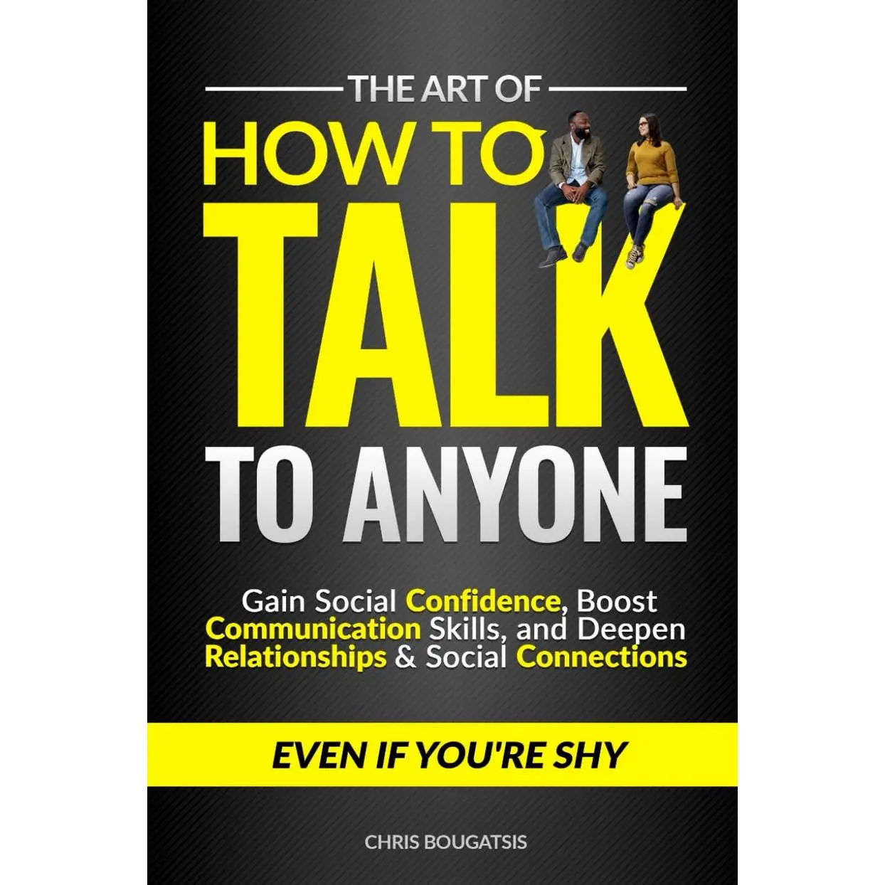 The Art of How to Talk to Anyone: Gain Social Confidence, Boost Communication Skills, and Deepen Relationships & Social Connections, Even if You're Shy Paperback – July 12, 2024