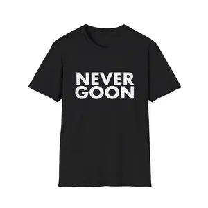 ❤ NEVER GOON T shirt, Funny Meme TShirt