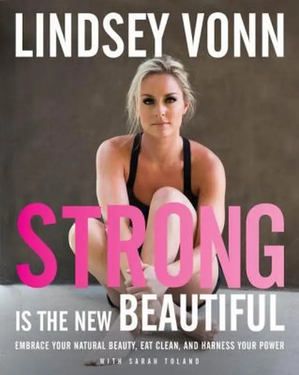 USED-Strong Is the New Beautiful - Target Signed Edition: Embrace Your Natural Beauty, Eat Clean, and Harness Your Power by Lindsey Vonn (Hardcover)