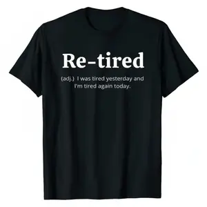 Funny Retired Definition T-Shirt Retirement Cotton Tee for Men and Women  for a Comfy Fit Perfect Gift for New Retirees-large