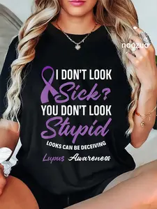 100% Cotton I Don't Look Sick? You Don't Look Stupid Lupus Awareness T-Shirt