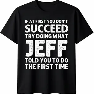 Jeff Funny Quote T-Shirt for Men - Black Cotton Casual Short Sleeve Tee with Humorous Success Advice, Ideal Birthday Gift, Machine Washable, T Shirt Menswear Top