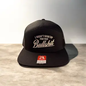 I didn’t sign up for this bullshit men’s hat