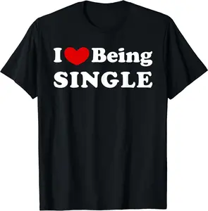 I Love Being Single, I Like to be Single T-Shirt