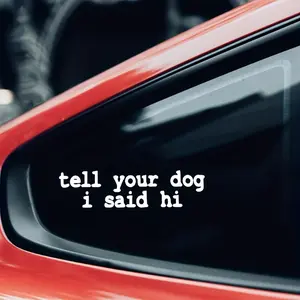 A Unique Car Sticker That Conveys The Message 'Tell Your Dog I'm Saying' Hi 'to The Glass Surface, Single Use Window and Bumper Stickers, Sticker For Cars, Car Decals