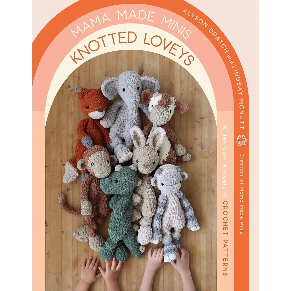Mama Made Minis Knotted Loveys: 16 Heirloom Amigurumi Crochet Patterns Paperback – November 14, 2023