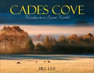 USED-Cades Cove: Window to a Secret World by Lea, Bill (Hardcover)