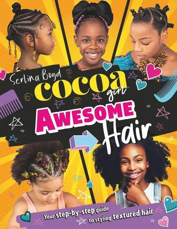 Cocoa Girl Awesome Hair: Your step-by-step guide to styling textured hair by Serlina Boyd [Hardback Book]