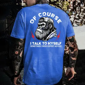 Monkeysober Pure Cotton Of Course I Talk To Myself Sometimes I Need Expert Advice Men's T-shirt