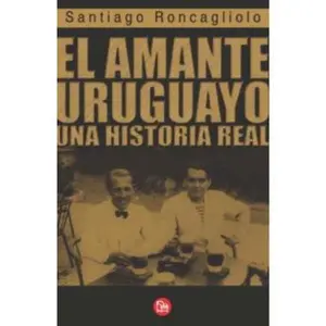 USED-El Amante Uruguayo by Roncagliolo, Santiago (Paperback)