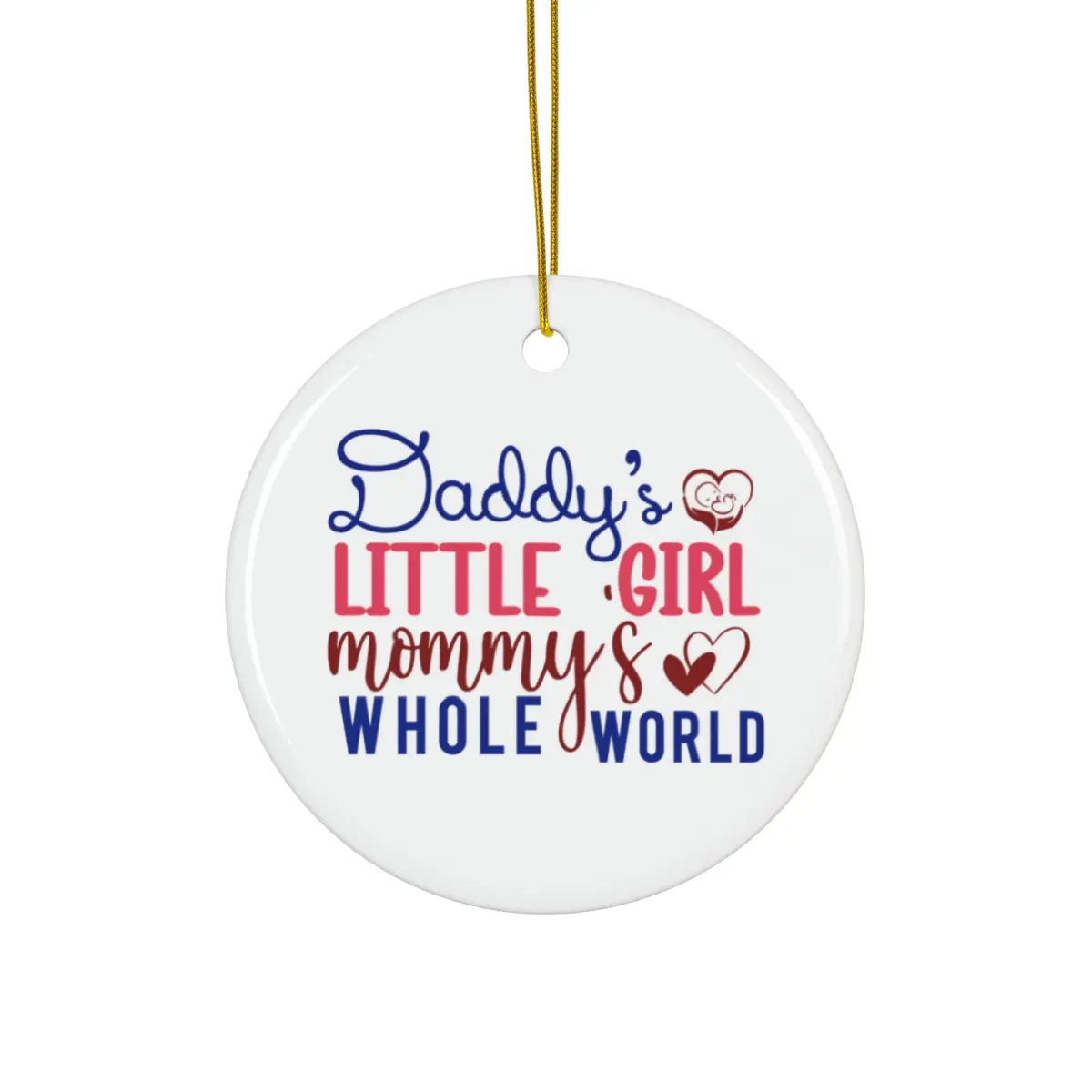 DADDYS LITTLE GIRL MOMMYS WHOLE WORLD ORNAMENT