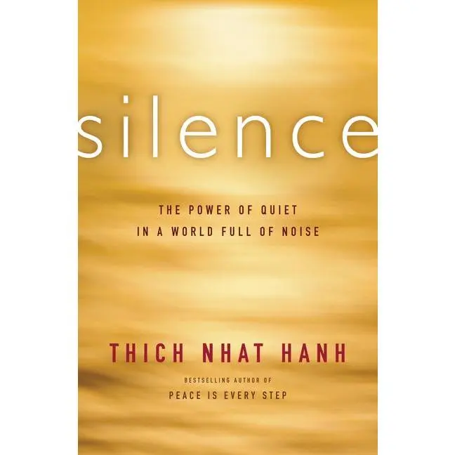 Silence: The Power of Quiet in a World Full of Noise by Thich Nhat Hanh (Paperback)