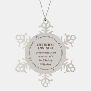 Sarcastic Electrical Engineer Snowflake Ornament Gifts, Christmas Holiday Gifts for Electrical Engineer Ornament, Electrical Engineer: Because greatness is woven into the fabric