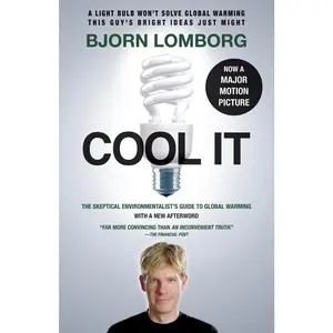 USED-Cool IT (Movie Tie-in Edition): The Skeptical Environmentalist's Guide to Global Warming by Lomborg, Bjorn (Paperback)