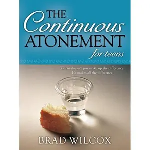 USED Book - The Continuous Atonement for Teens by Brad Wilcox (Paperback) - english