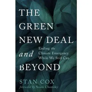 USED-The Green New Deal and Beyond: Ending the Climate Emergency While We Still Can by Cox, Stan (Paperback)