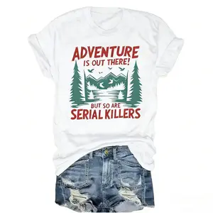 Adventure Is Out There But So Are Serial Killers Funny Hiking T-Shirt| Outdoor Humor Cotton Tee