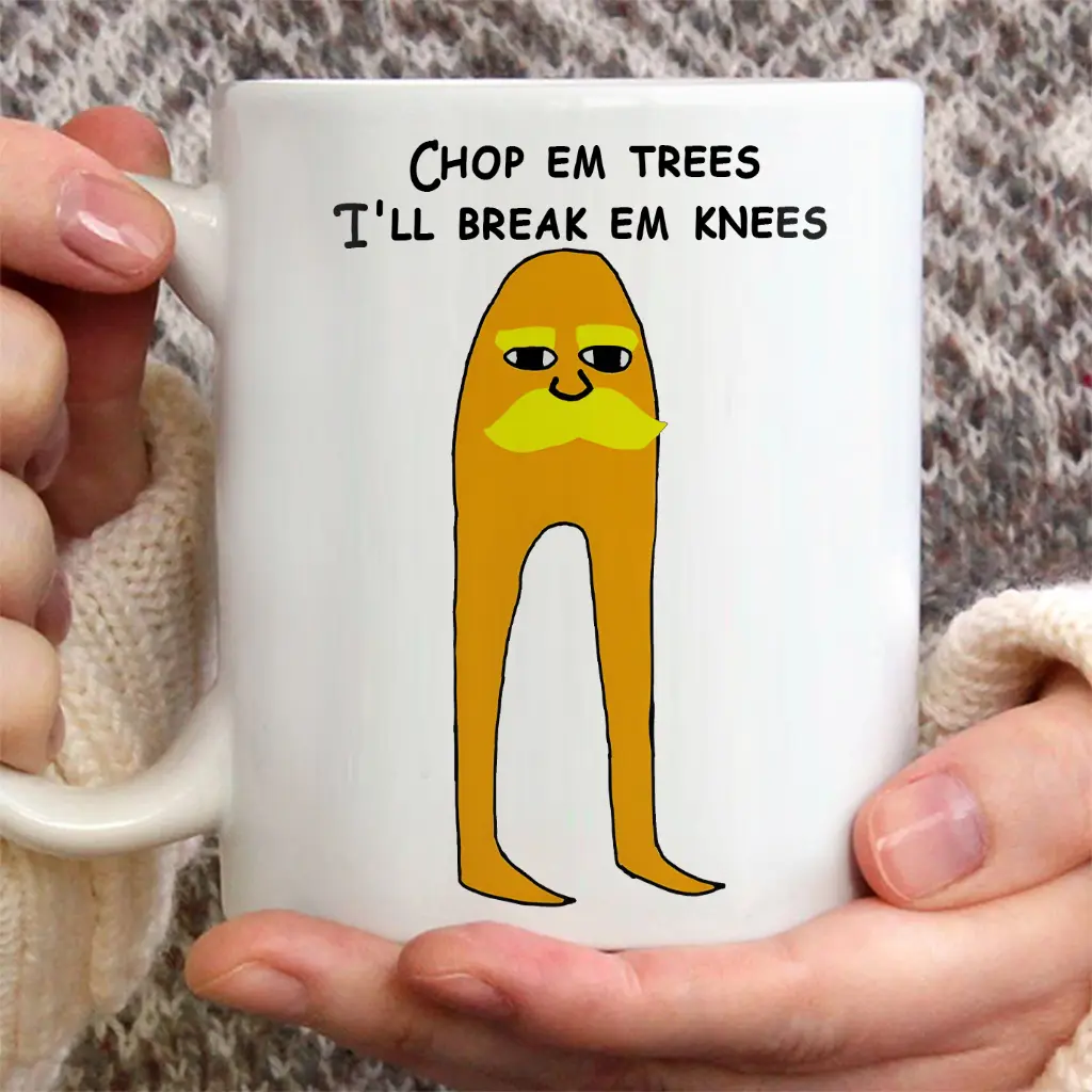 The Lorax 'Chop em trees I'll break em knees' Mug, Funny Meme Mug, Office Mug, Gift For Friend