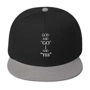 God Said Go I Said Yes Snapback!