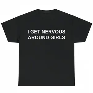 I Get Nervous Around Girls Tshirt, Funny Shirts Men, Graphic Tees for Men & Women, Casual Cotton Streetwear, Trendy T-shirts, Menswear Top