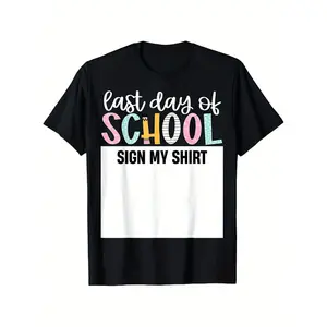 Last Day Of School Autograph Sign My Shirt Cute Teacher Boys Girls T-Shirt Best Gift Made In USA For Women For Men [Lolly & Lace cotton t-shirt/sweatshirt/hoodie, soft and comfortable]