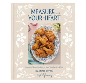 Southern Home Cooking Cookbook: Hard Cover Guide to Measuring with Your Heart to Feed Your Family and Soul