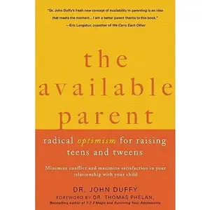 USED-The Available Parent: Radical Optimism for Raising Teens and Tweens by John Duffy (Paperback)