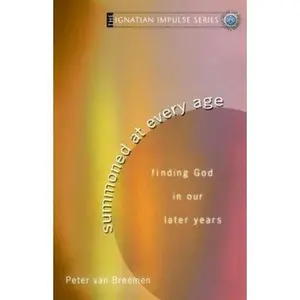 USED-Summoned at Every Age: Finding God in Our Later Years (Ignatian Impulse) by Peter G. Van Breemen (Paperback)