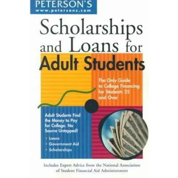 USED-Peterson's Scholarships and Loans for Adult Students: The Only Guide to College Financing for Students 25 and over by Peterson's (Paperback)