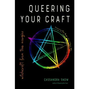 Queering Your Craft: Witchcraft from the Margins -- Cassandra Snow - Paperback