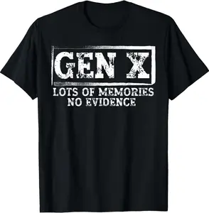 [100% Cotton] 100% Cotton Unisex Funny Saying Sarcastic Gen X Lots Of Memories No Evidence T-Shirt T-Shirt For Men And Women