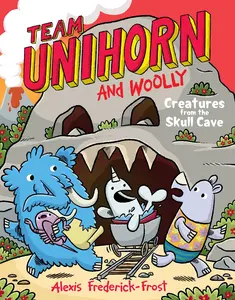 Team Unihorn and Woolly #4: Creatures from the Skull Cave: A Graphic Novel (Team Unihorn and Woolly: Volume Number 4) by Alexis Frederick-Frost||Alexis Frederick-Frost [Hardback Book]