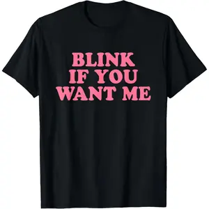 Blink If You Want Me Shirt Y2k T-Shirt