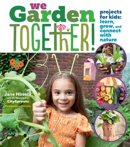 Page Publications Co Kids' Gardening Book: We Garden Together - Planting Activities, Growing Projects for Urban Learning and Nature Connection